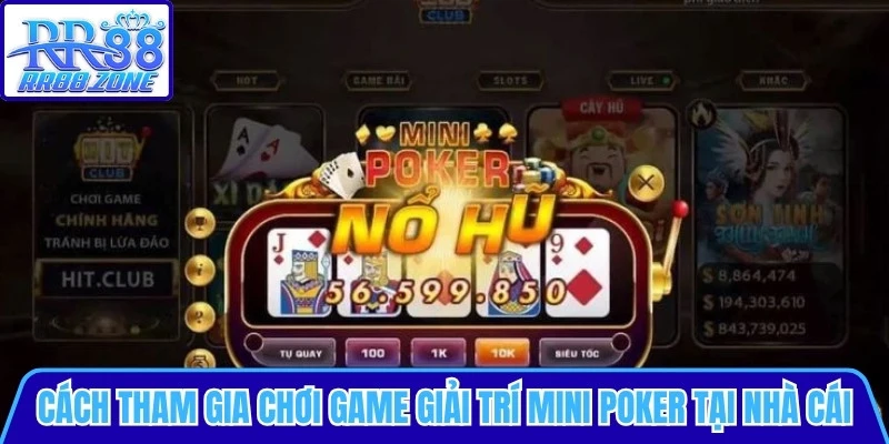 Cách tham gia chơi game giải trí mini poker tại nhà cái